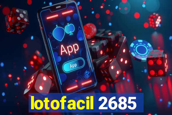 lotofacil 2685